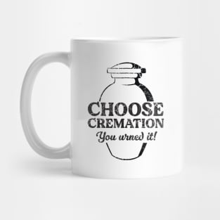 Choose Cremation Urned it Mug